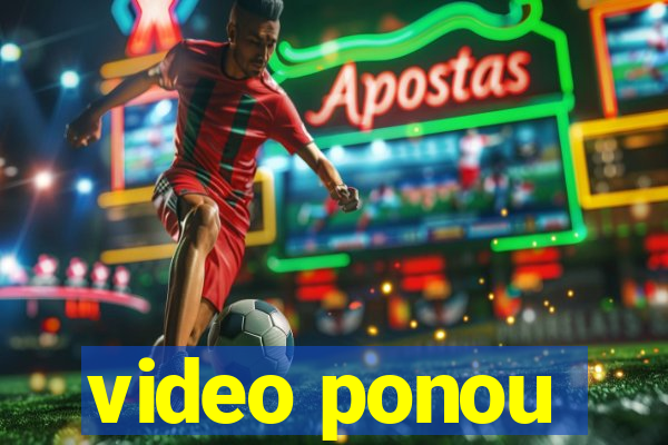video ponou
